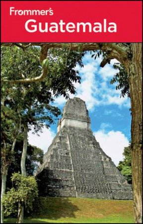 Frommer's Guatemala, 3rd Edition by Eliot Greenspan