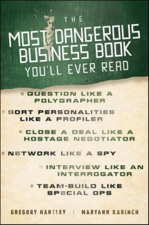 The Most Dangerous Business Book You'll Ever Read by Gregory Hartley & Maryann Karinch