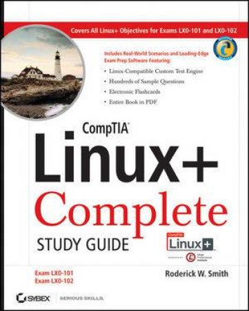 Comptia Linux+ Study Guide (Exams Lx0-101 and Lx0-102) by Roderick W Smith