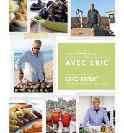 Avec Eric: A Cuilanry Journey With Eric Ripert by Eric Ripert 