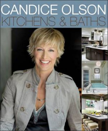 Candice Olson Kitchens and Baths by Candice Olson 