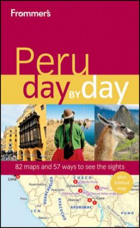 Frommer's Peru Day By Day, 1st Edition by Neil Edward Schlecht