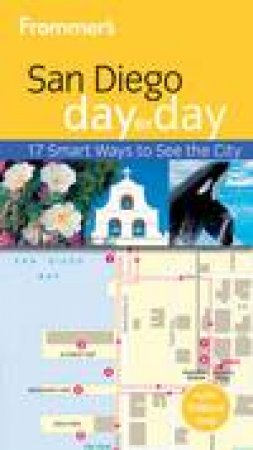 Frommer's San Diego Day By Day, 2nd Edition by Mark Hiss