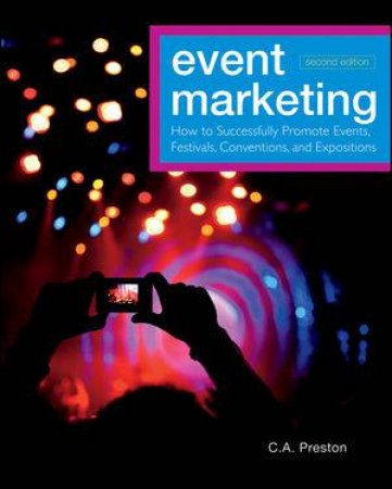 Event Marketing:  How to Successfully Promote Events, Festivals, Conventions, and Expositions by C A Preston