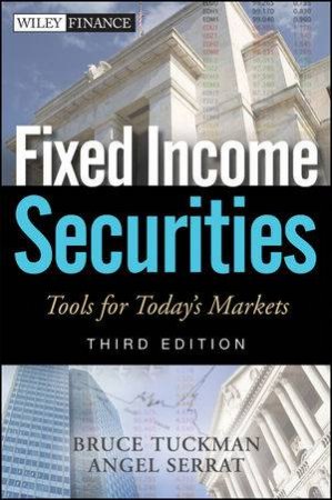 Fixed Income Securities, Third Edition: Tools for Today's Markets by Bruce Tuckman & Angel Serrat 