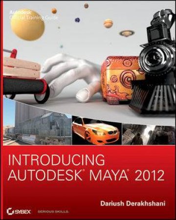 Introducing Autodesk Maya 2012 by Dariush Derakhshani