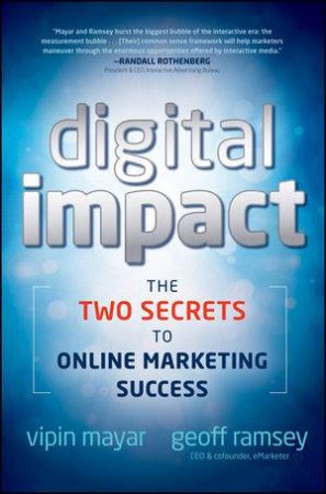 Digital Impact: The Two Secrets to Online Marketing Success by Vipin Mayar & Geoff Ramsey