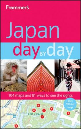 Frommer's Japan Day By Day, 1st Edition by Matt Alt & Hiroko Yoda & Melinda Joe 