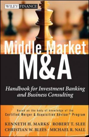 Middle Market M & A: Handbook For Investment Banking And Business Consulting by Various 