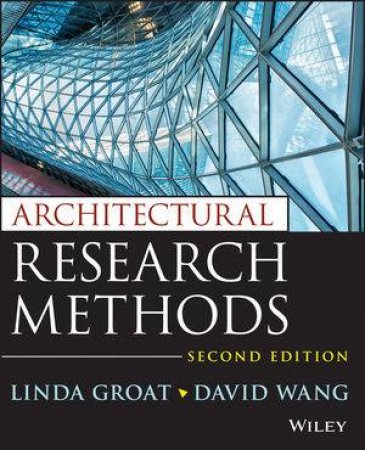 Architectural Research Methods (Second Edition) by David Wang & Linda N. Groat