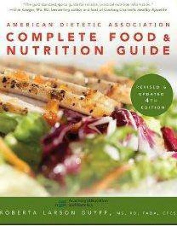 American Dietetic Association Complete Food And Nutrition Guide, 4th Edition by Roberta Larson Duyff