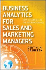 Business Analytics for Sales and Marketing Managers How to Compete in the Information Age