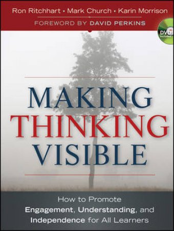 Making Thinking Visible by Ron Ritchhart & Mark Church & Karin Morrison & David Perkins