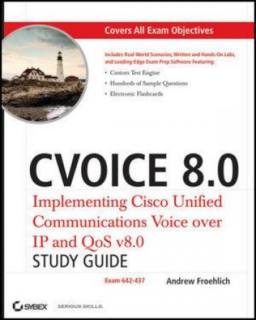 Cvoice 8.0: Implementing Cisco Unified Communications Voice Over IP and Qos V8.0 Study Guide (642-437), with CD by Andrew Froehlich