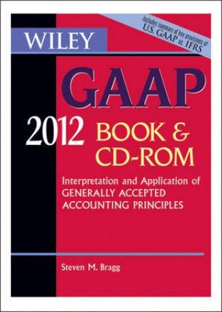 Interpretation and Application of Generally Accepted Accounting Principles CD-ROM and Book by Steven M. Bragg