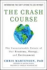 The Crash Course The Unsustainable Future of Our Economy Energy and Environment