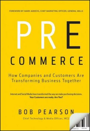 Pre-commerce: How Companies and Customers Are Transforming Business Together by Bob Pearson, Mark Addicks