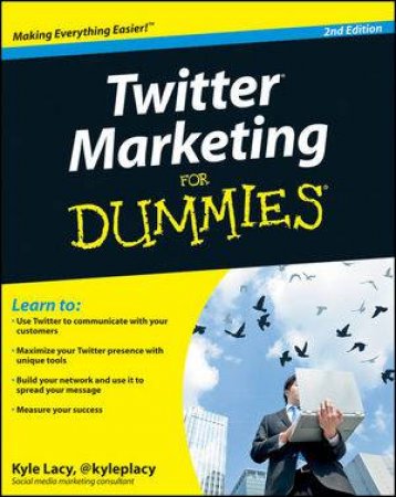 Twitter Marketing for Dummies, 2nd Edition by Kyle Lacy 