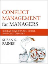 Conflict Management for Managers Resolving Workplace Client and Policy Disputes