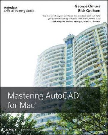 Mastering AutoCAD for Mac by Geroge Omura & Rick Graham