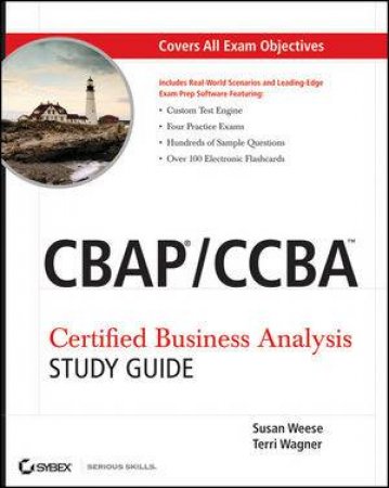 Cbap/Ccba: Certified Business Analysis Study Guide by Susan Weese & Terri Wagner