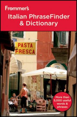 Frommer's Italian Phrasefinder & Dictionary, 2nd Edition by Various 