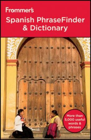 Frommer's Spanish Phrasefinder & Dictionary, 2nd Edition by Various 