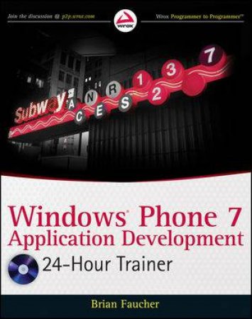 Windows Phone 7 Application Development 24 Hour Trainer by Brian Faucher 