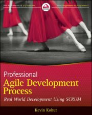 Professional Agile Development Process Real World Development Using SCRUM