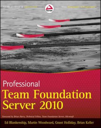 Professional Team Foundation Server 2010 by Ed Blankenship 