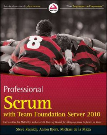 Professional Scrum with Team Foundation Server 2010 by Steve Resnick & Aaron Bjork & Michael de la Maza