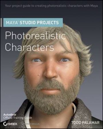 Maya Studio Projects: Photorealistic Characters by Todd Palamar