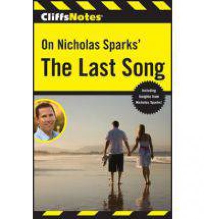 Cliffsnotes on Nicholas Sparks' the Last Song by Richard P Wasowski