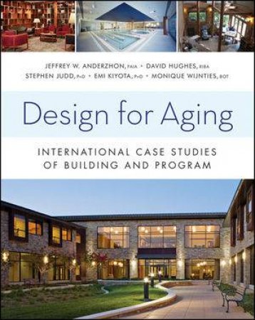 Design for Aging: International Case Studies of Building and Program by Various 