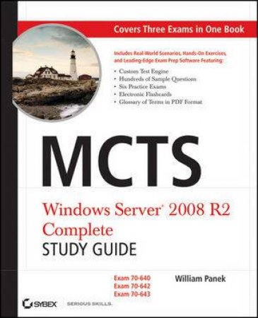 Mcts: Windows Server 2008 R2 Complete Study Guide (Exams 70-640, 70-642 and 70-643) by William Panek 