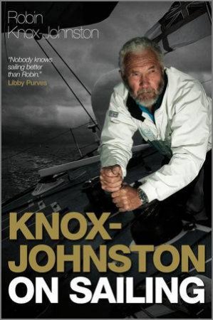 Knox-Johnston on Sailing by Robin Knox-Johnston