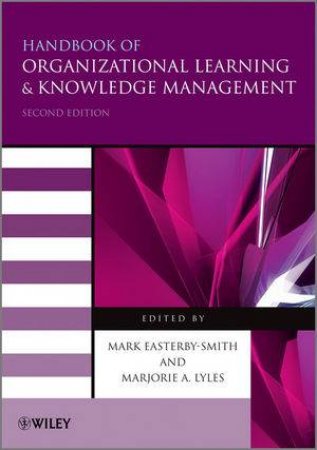 Handbook of Organizational Learning and Knowledge Management 2E by Mark Easterby-Smith & Marjorie A. Lyles 