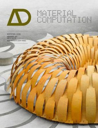 Material Computation - Higher Integration in Morphogenetic Design Architectural Design by Achim Menges