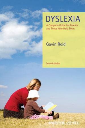 Dyslexia - a Complete Guide for Parents and Those Who Help Them 2E by Gavin Reid