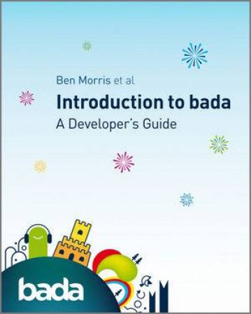 Introduction to Bada - a Developer's Guide by Various