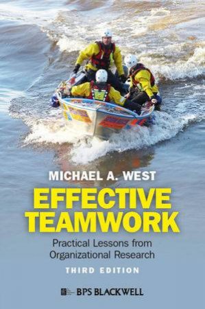 Effective Teamwork: Practical Lessons From Organizational Research 3rd Edition by Michael A. West