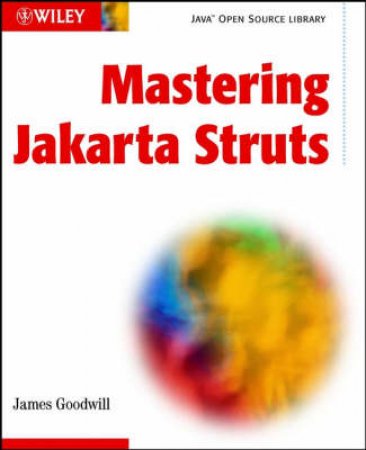 Mastering Jakarta Struts by James Goodwill