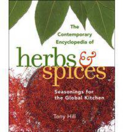 The Contemporary Encyclopedia Of Herbs And Spices by Tony Hill