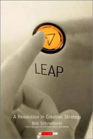 Leap: A Revolution In Creative Strategy by Schmetterer