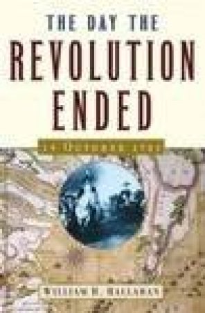 The Day The Revolution Ended: 19 October 1781 by William H Hallahan