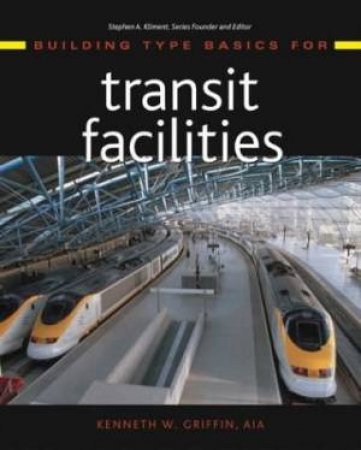 Building Type Basics For Transit Facilities by Kenneth W Griffin