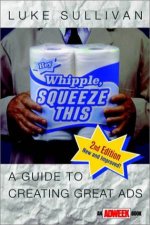 Hey Whipple Squeeze This A Guide To Creating Great Ads