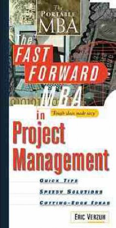 The Fast Forward MBA In Project Management by Eric Verzuh