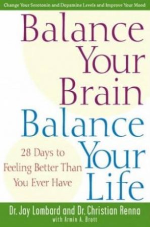 Balance Your Brain, Balance Your Life by Jay Lombard