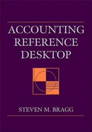 Accounting Reference Desktop by Steven Bragg